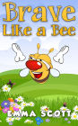 Brave Like a Bee (Bedtime Stories for Children, Bedtime Stories for Kids, Children's Books Ages 3 - 5, #1)