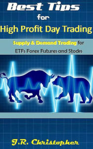 Title: Best Tips for High Profit Day Trading, Author: J.R.  Christopher