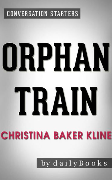 Orphan Train: A Novel by Christina Baker Kline Conversation Starters