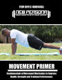 Movement Primer: Fundamentals of Movement Mechanics to Improve Health, Strength and Training Performance