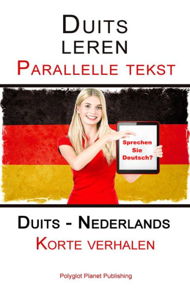 Duits leren - Parallelle tekst - Korte verhalen (Duits - Nederlands)