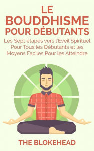 Title: Le Bouddhisme Pour Debutants, Author: The Blokehead