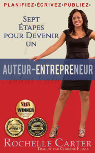 Title: Sept Étapes pour devenir un auteur-entrepreneur, Author: Rochelle Carter