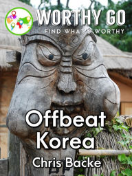 Title: Offbeat Korea, Author: Chris Backe