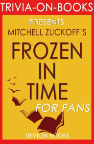 Title: Frozen in Time by Mitchell Zuckoff (Trivia-On-Books), Author: Trivion Books