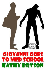 Title: Giovanni Goes To Med School (The Med School Series, #1), Author: Kathy Bryson
