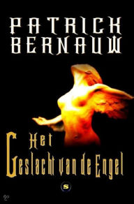 Title: Het geslacht van de engel, Author: Patrick Bernauw