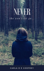Title: Never, Author: Carla D E Godfrey