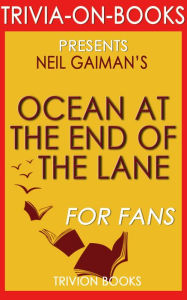 Title: Ocean at the End of the Lane: A Novel by Neil Gaiman (Trivia-On-Books), Author: Trivion Books