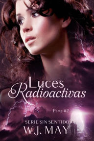 Title: Luces Radioactivas Parte 2, Author: W.J. May