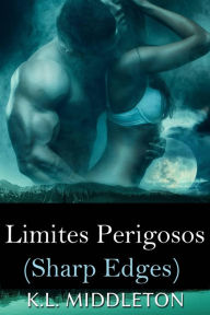 Title: Sharp Edges - Limites Perigosos, Author: K.L. Middleton