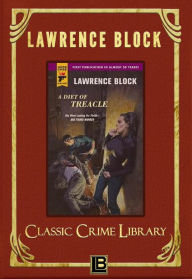 Title: A Diet of Treacle (The Classic Crime Library, #11), Author: Lawrence Block