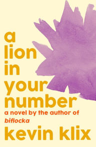 Title: A Lion in Your Number: A Novel, Author: Kevin Klix