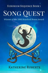 Title: Song Quest (Echorium Sequence Series #1), Author: Katherine Roberts