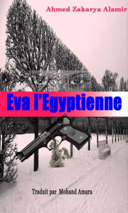 Title: Eva l'Égyptienne, Author: Ahmed Zakarya Alamir