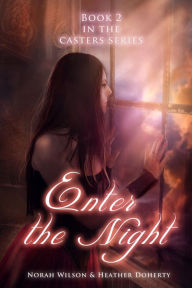 Title: Enter the Night (Casters, #2), Author: Norah Wilson