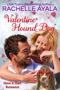 Title: Valentine Hound Dog (Have A Hart Romance, #2), Author: Rachelle Ayala