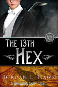 Title: The 13th Hex (Hexworld), Author: Jordan L. Hawk