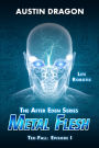 Metal Flesh (The After Eden Series: Tek-Fall, Episode I)