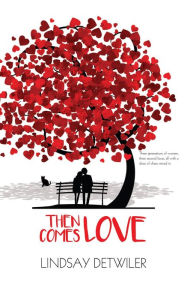 Title: Then Comes Love, Author: Lindsay Detwiler