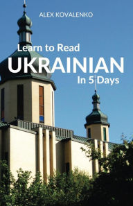 Title: Learn to Read Ukrainian in 5 Days, Author: Alex Kovalenko
