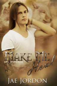 Title: Make Me Howl (Taken By The Alpha Mpreg Series, #1), Author: Jae Jordon