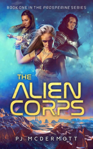 The Alien Corps (Prosperine, #1)