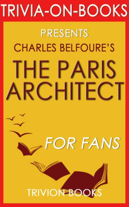 The Paris Architect A Novel By Charles Belfoure Trivia On Booksnook Book - 