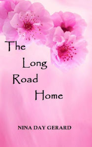 Title: The Long Road Home, Author: Nina Day Gerard