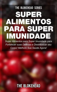 Title: Super Alimentos para Super Imunidade, Author: The Blokehead