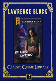 Title: Killing Castro (The Classic Crime Library, #10), Author: Lawrence Block