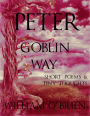 Peter - Goblin Way: Short Poems & Tiny Thoughts (Peter: A Darkened Fairytale, #6)