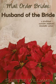 Title: Mail Order Brides: Husband of the Bride, Author: Susette Williams