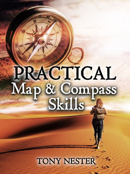 Practical Map & Compass Skills (Practical Survival Series, #12)