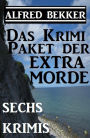 Sechs Alfred Bekker Krimis - Das Krimi-Paket der Extra-Morde