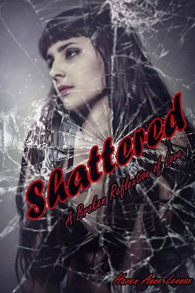 Shattered: A Broken Reflection of Love (Twisted Series, #1)