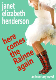 Title: Here Comes The Rainne Again (Scottish Highlands, #6), Author: janet elizabeth henderson