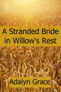 A Stranded Bride in Willow's Rest (Mail Order Brides of Willow's Rest, #3)