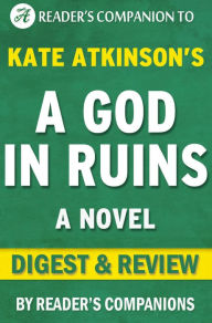Title: A God in Ruins: A Novel By Kate Atkinson Digest & Review, Author: Reader's Companions