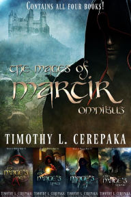 Title: The Mages of Martir Omnibus, Author: Timothy L. Cerepaka