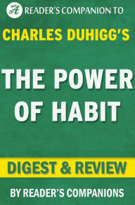 Title: The Power of Habit by Charles Duhigg Digest & Review, Author: Reader's Companions