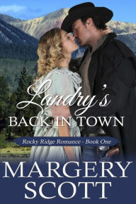 Title: Landry's Back in Town (Rocky Ridge Romance, #1), Author: Margery Scott