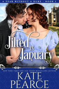 Title: Jilted In January (A Year Without a Duke, #1), Author: Kate Pearce