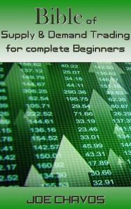 Title: Bible of Supply & Demand Trading for complete Beginners, Author: Joe Chavos
