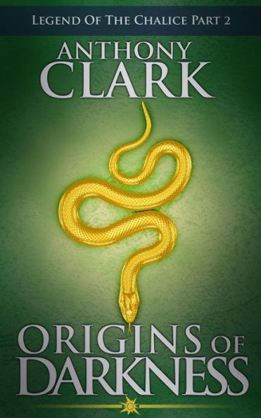 Origins Of Darkness (Legend Of The Chalice, #2)