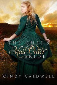 Title: The Chef's Mail Order Bride (Wild West Frontier Brides, #1), Author: Cindy Caldwell