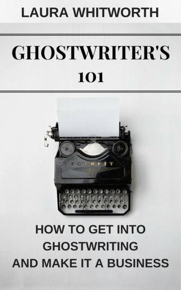Ghostwriter's 101: How To Get Into Ghostwriting and Make It A Business (No Nonsence Online Income, #3)