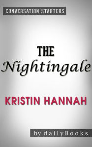 Title: The Nightingale: A Novel by Kristin Hannah Conversation Starters, Author: dailyBooks