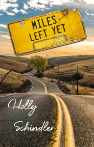 Title: Miles Left Yet, Author: Holly Schindler