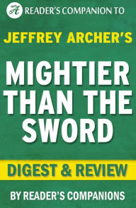 Title: Mightier Than the Sword: The Clifton Chronicles By Jeffrey Archer Digest & Review, Author: Reader's Companions